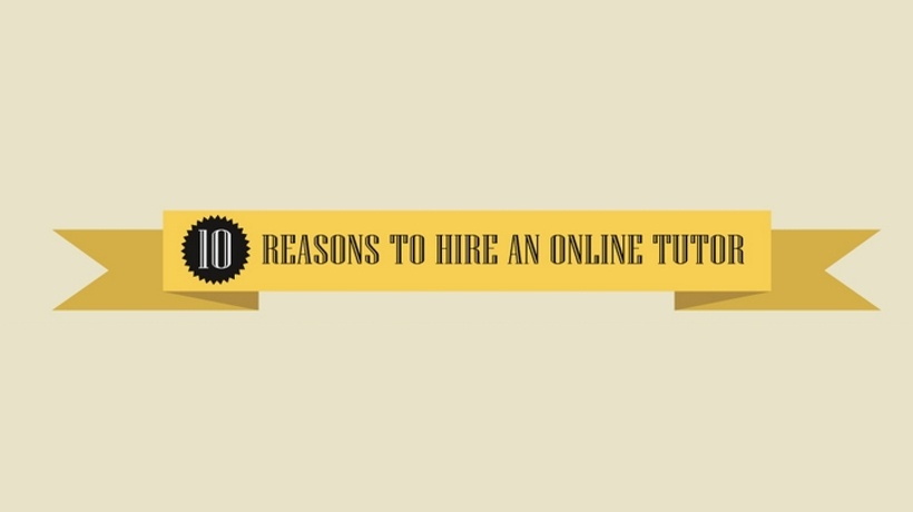 Top 10 Reasons You Should Hire An Online Tutor - Infographic