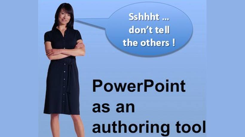 PowerPoint As An Authoring Tool: Use This Great Tool, But Don’t Tell The Others!