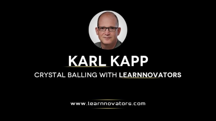 Gaze Into The Future Of E-Learning With Karl Kapp - Part 1