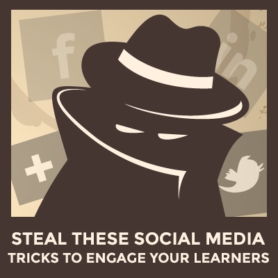 Steal These 5 Social Media Tricks to Engage Your Learners