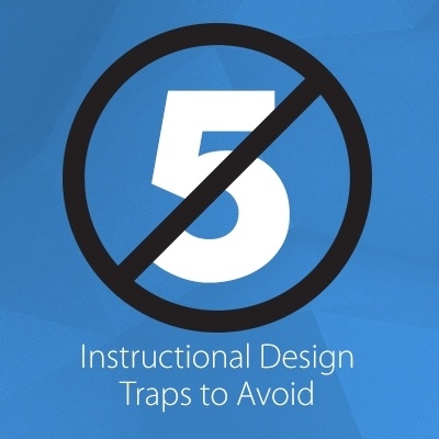 5 Instructional Design Traps to Avoid