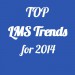 Top Learning Management System Trends For 2014 Elearning Industry Top Learning Management System Trends For 2014 Elearning Industry