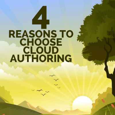 4 Reasons to Choose Cloud Authoring
