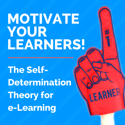 Motivate Your Learners! The Self-Determination Theory for e-Learning