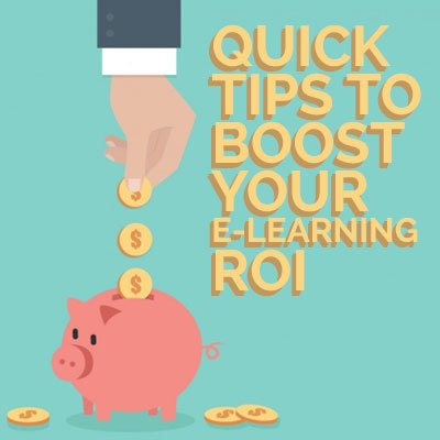 Quick Tips to Boost Your e-Learning ROI