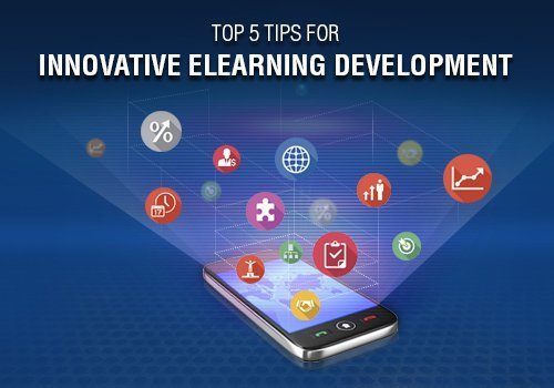 Top 5 Tips For Innovative eLearning Development