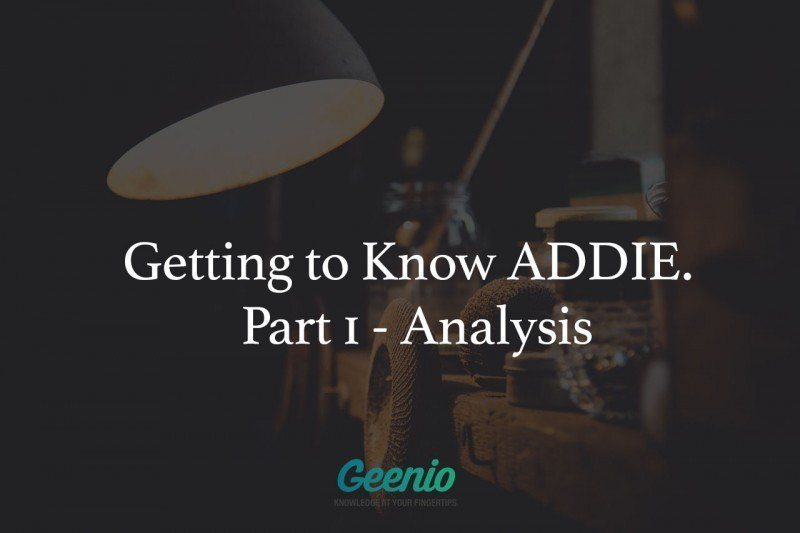 Getting To Know ADDIE: Analysis