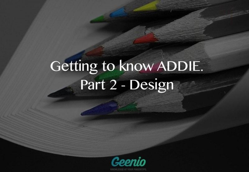 Getting To Know ADDIE: Part 2 - Design