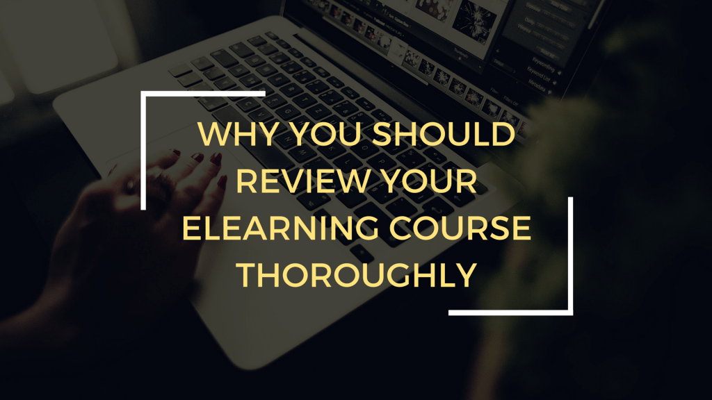 5 Reasons An eLearning Course Review Is Essential