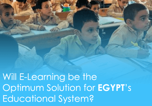 eLearning In Egypt: Will eLearning Be The Optimum Solution For Egypt's Educational System?