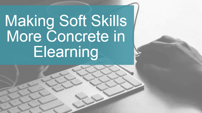 Making Soft Skills More Concrete In eLearning