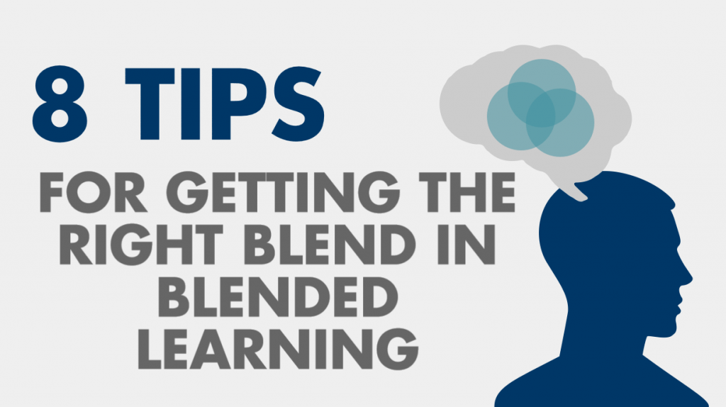 8 Tips For Getting The Right Blend In Blended Learning
