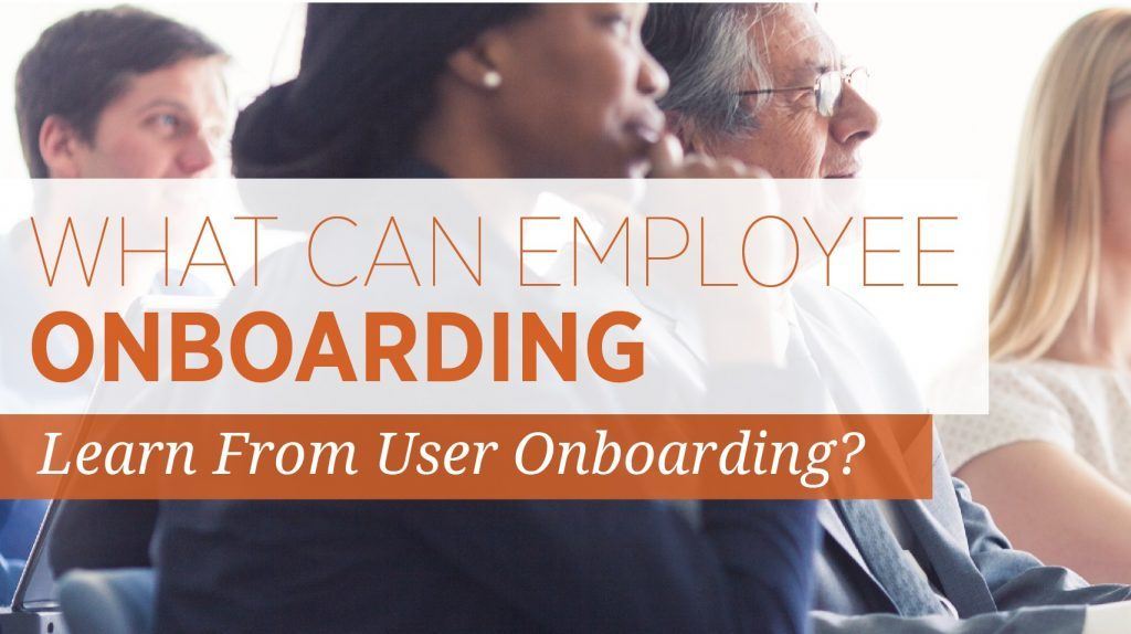 What Can Employee Onboarding Learn From User Onboarding?