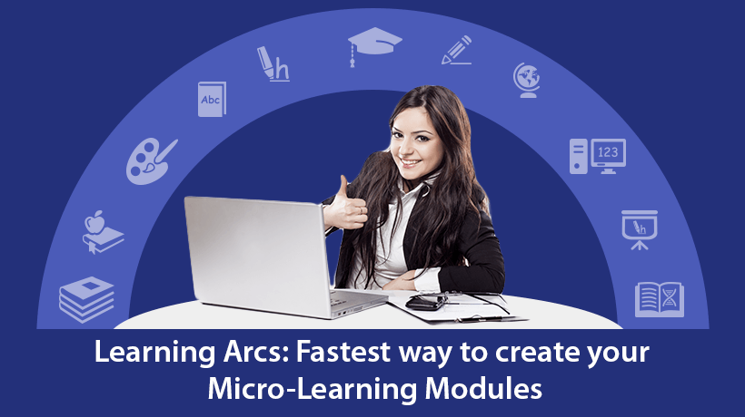 Learning Arcs: Fastest Way To Create Your Microlearning Modules
