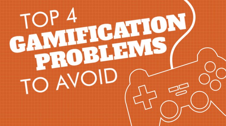 Top 4 Gamification Problems To Avoid