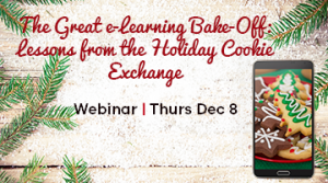 [Webinar] eLearning Lessons From The Holiday Cookie Exchange