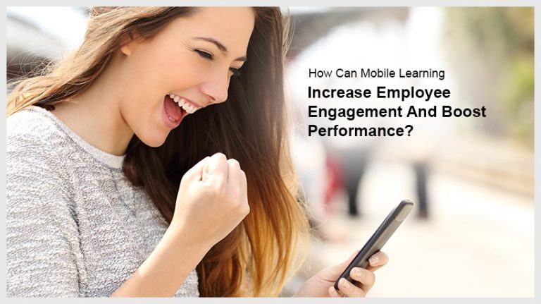 How To Use Mobile Learning To Increase Employee Engagement And Boost Performance