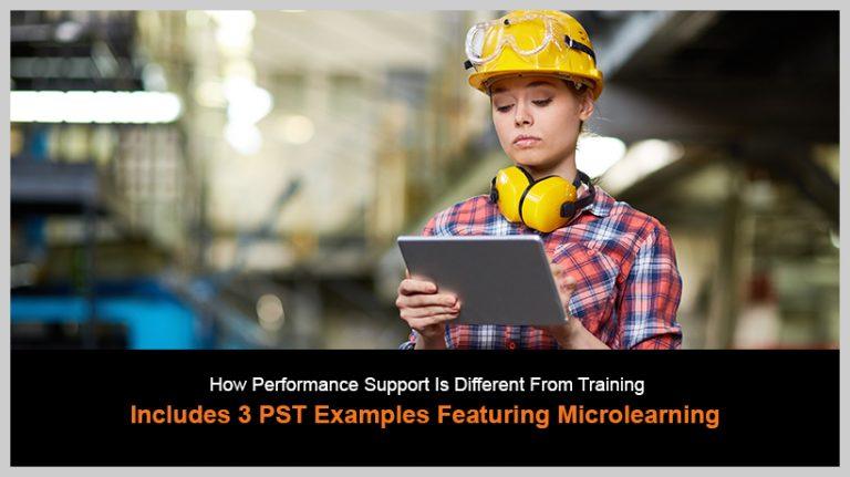 How Are Performance Support Tools Different From Training? 3 PST Examples Featuring Microlearning