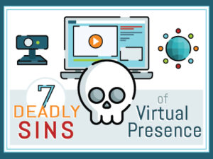 7 Deadly Sins Of Virtual Presence Webinar