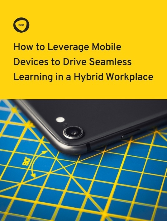 How To Leverage Mobile Devices To Drive Seamless Learning In A Hybrid Workplace