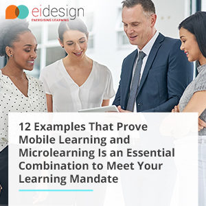 Free eBook: 12 Examples That Prove Mobile Learning And Microlearning Is An Essential Combination To Meet Your Learning Mandate