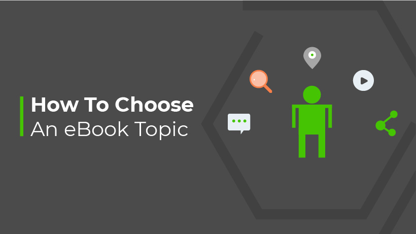 How To Choose An eBook Topic That Fits Your Audience’s Needs