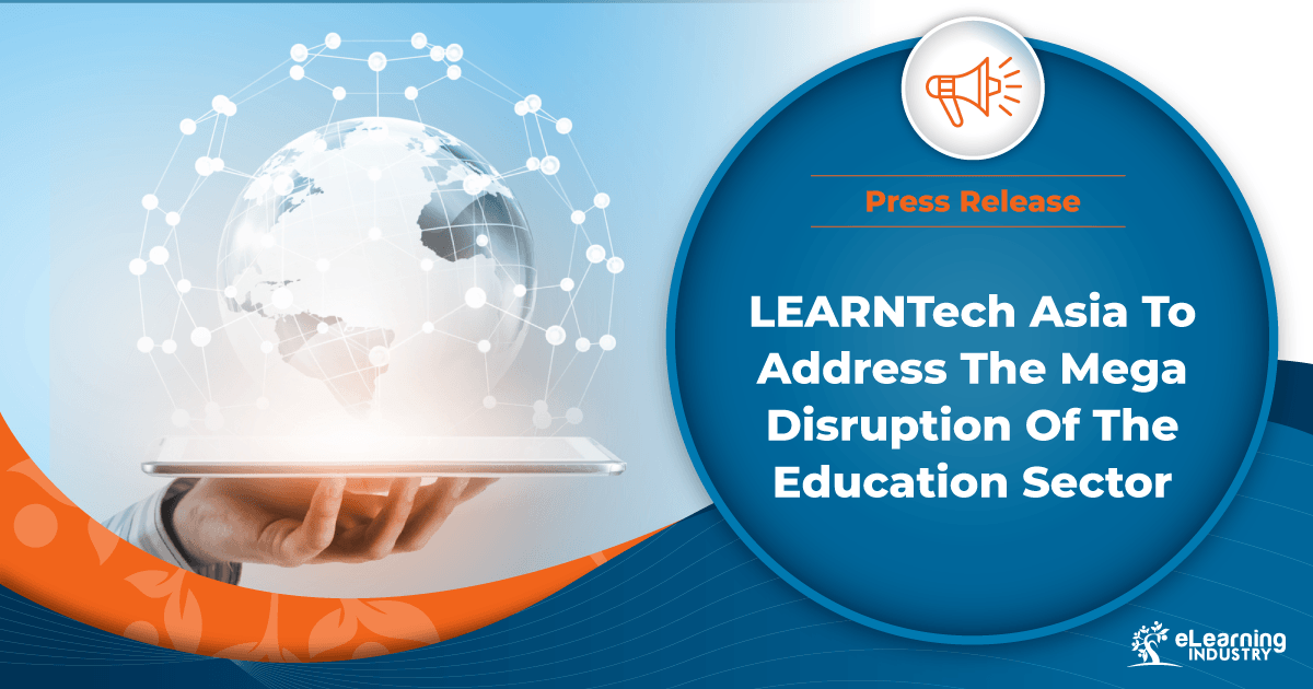 https://cdn.elearningindustry.com/wp-content/uploads/2020/06/LEARNTech-Asia-To-Address-The-Mega-Disruption-Of-The-Education-Sector.png