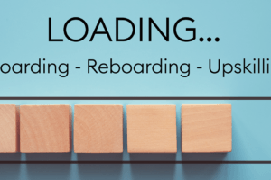 Onboarding, Reboarding or Upskilling?