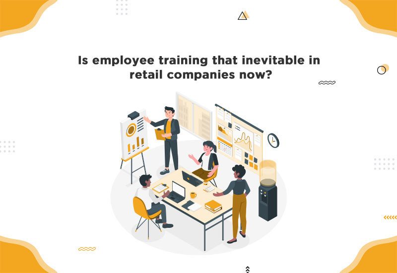 Why Has Employee Training Become Important In Retail Stores?