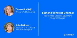 L&D And Behaviour Change: How To Train Less And Spur More Behaviour Change