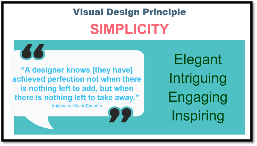 Simplicity is a key visual design principle.