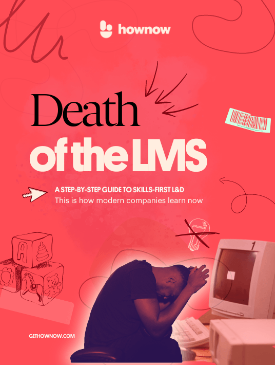 Death Of The LMS: A Step-By-Step Guide To Skills-First L&D