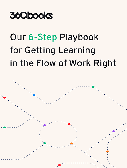 Our 6-Step Playbook For Getting Learning In The Flow Of Work Right