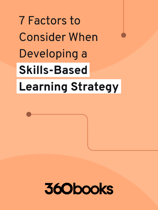 7 Factors To Consider When Developing A Skills-Based Learning Strategy