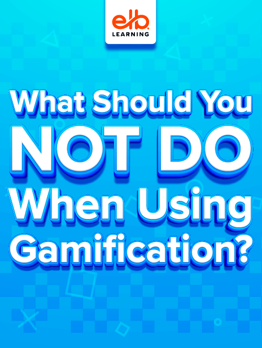 What Should You NOT Do When Using Gamification