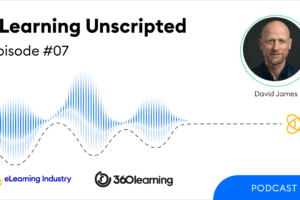 eLearning Unscripted: The State Of Online Learning With David James From 360Learning