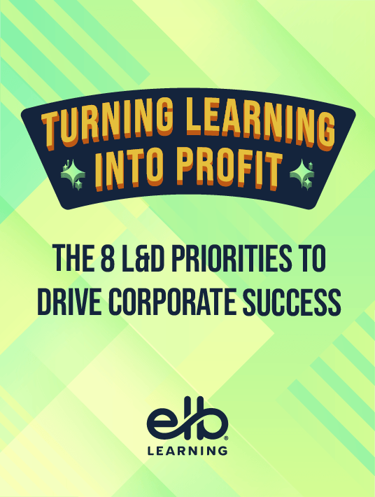 eBook Release: Turning Learning Into Profit: The 8 L&D Priorities To Drive Corporate Success