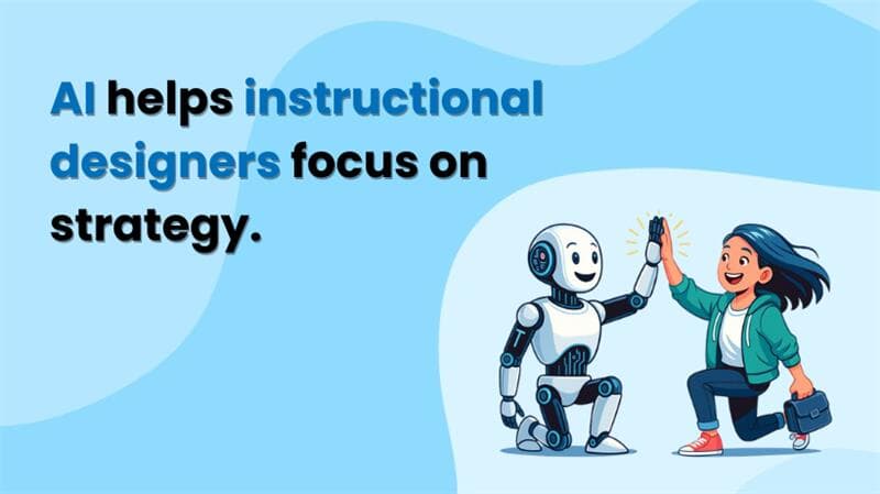 AI helps instructional designers focus on strategy.