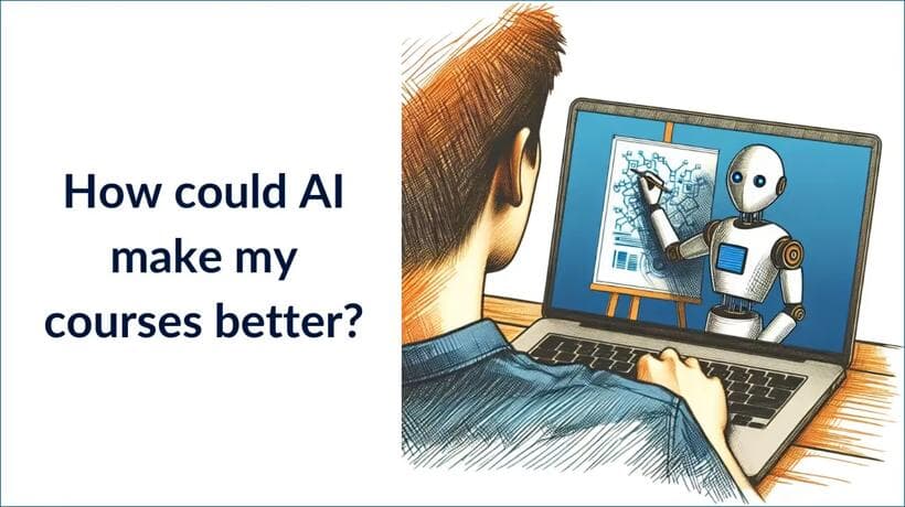 How could AI make my courses better?