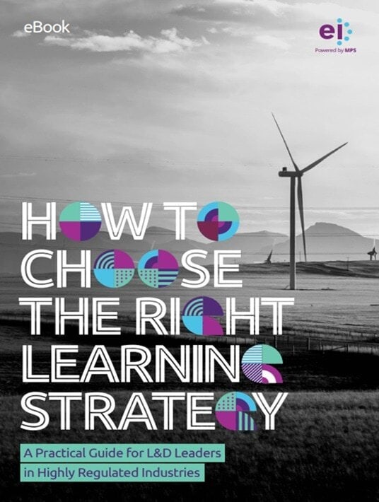 How To Choose The Right Learning Strategy: A Practical Guide For L&D Leaders In Highly Regulated Industries