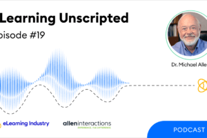 eLearning Unscripted: Rethinking eLearning With Dr. Michael Allen