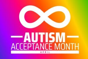 Honoring Autism Acceptance Month 2026