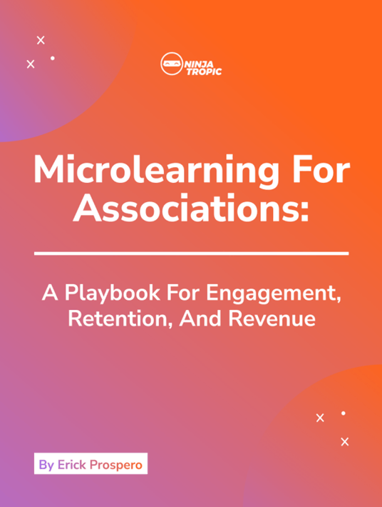 Microlearning For Associations: A Playbook For Engagement, Retention, And Revenue