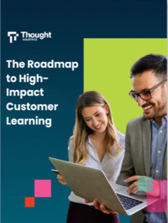 The Thought Industries Customer Learning Maturity Model: The Roadmap To High-Impact Customer Learning
